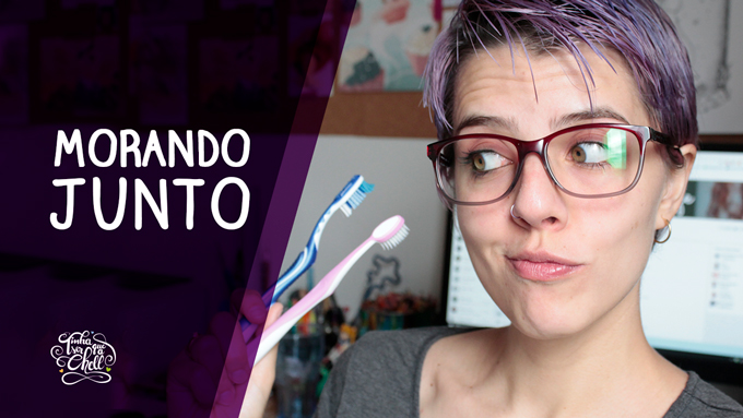 Capa do vídeo com texto Morando Junto e eu cara de indagação segurando duas escovas de dente