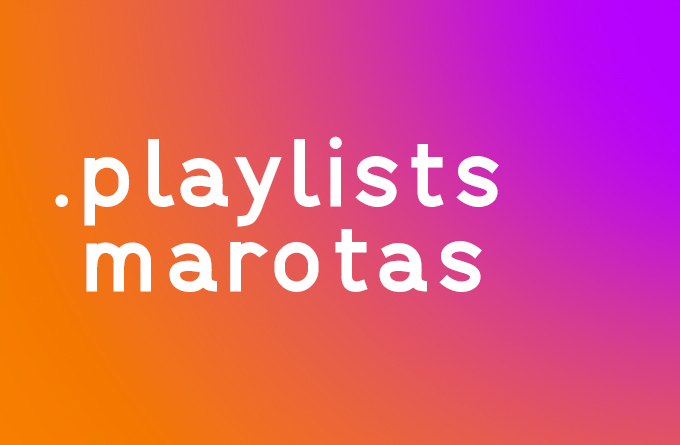 Playlists marotas